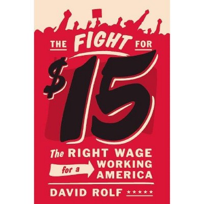 The Fight for Fifteen - by  David Rolf (Paperback)