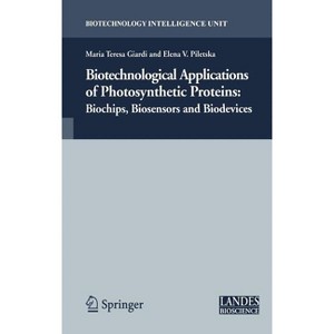 Biotechnological Applications of Photosynthetic Proteins - (Biotechnology Intelligence Unit) by  Maria Teresa Giardi & Elena Piletska (Hardcover) - 1 of 1