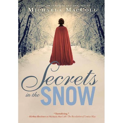 Secrets in the Snow - by  Michaela MacColl (Hardcover)