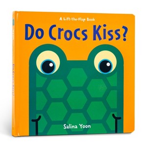 Do Crocs Kiss? - (Lift-The-Flap Book) by  Salina Yoon (Board Book) - 1 of 1