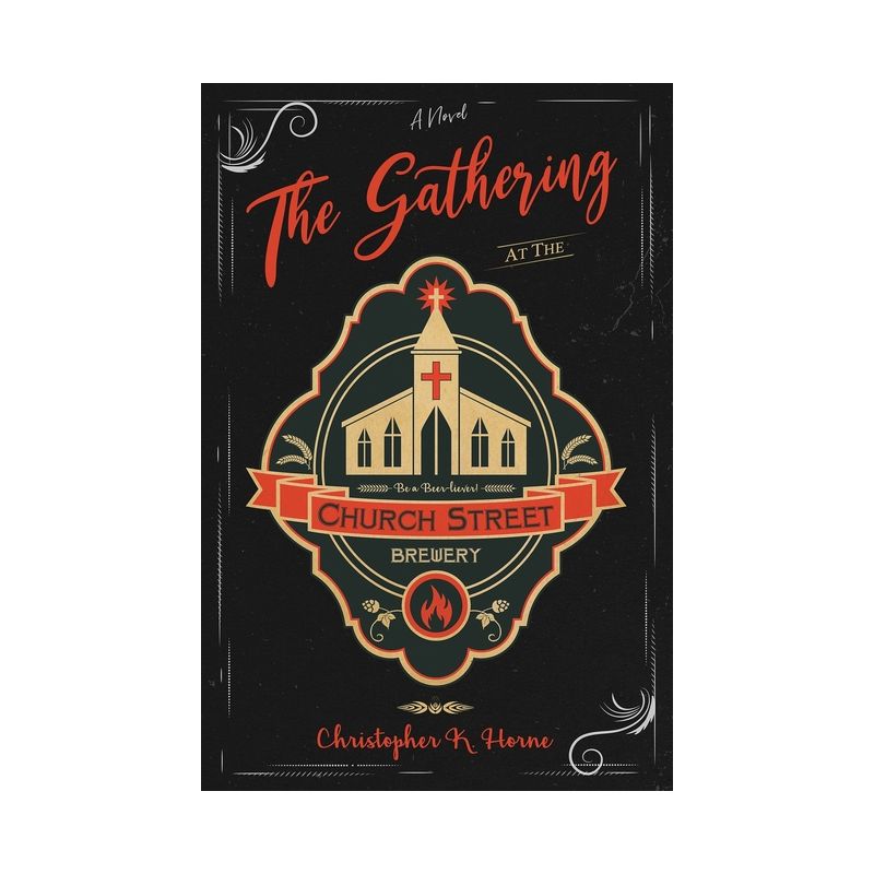 The Gathering at the Church Street Brewery - by  Christopher K Horne (Paperback), 1 of 2