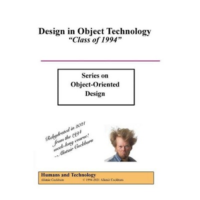 Design in Object Technology - (Object-Oriented Design) by  Alistair Cockburn (Paperback)