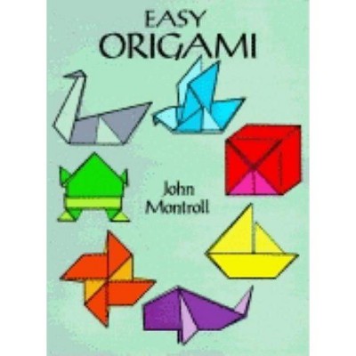 Easy Origami - (Dover Origami Papercraft) by  John Montroll (Paperback)