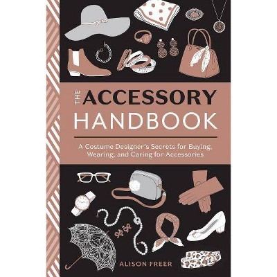  The Accessory Handbook - by  Alison Freer (Paperback) 