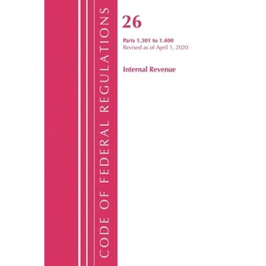 Code of Federal Regulations, Title 26 Internal Revenue 1.301-1.400, Revised as of April 1, 2020 - (Paperback) - 1 of 1