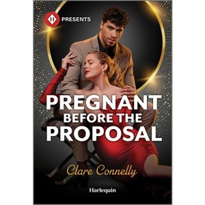 Pregnant Before the Proposal - by  Clare Connelly (Paperback) - 1 of 1