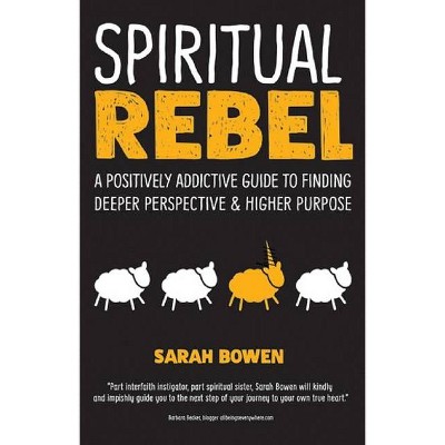 Spiritual Rebel - by  Sarah A Bowen (Paperback)