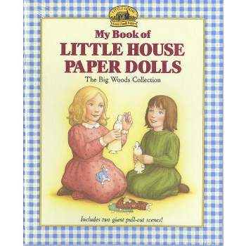 My Book of Little House Paper Dolls - (Little House Merchandise) by  Laura Ingalls Wilder (Paperback)