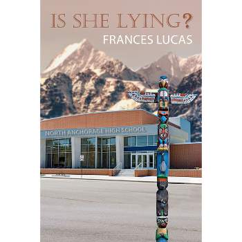 Is She Lying? - by  Frances Lucas (Paperback)