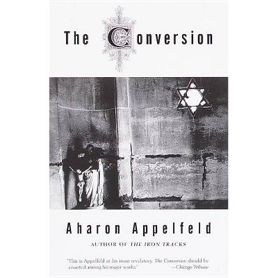 The Conversion - by  Aharon Appelfeld & Aron Appelfeld (Paperback)