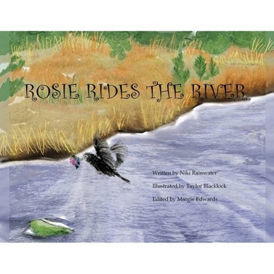 Rosie Rides The River - by  Niki Rainwater (Paperback)