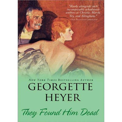 They Found Him Dead - (Country House Mysteries) by  Georgette Heyer (Paperback)