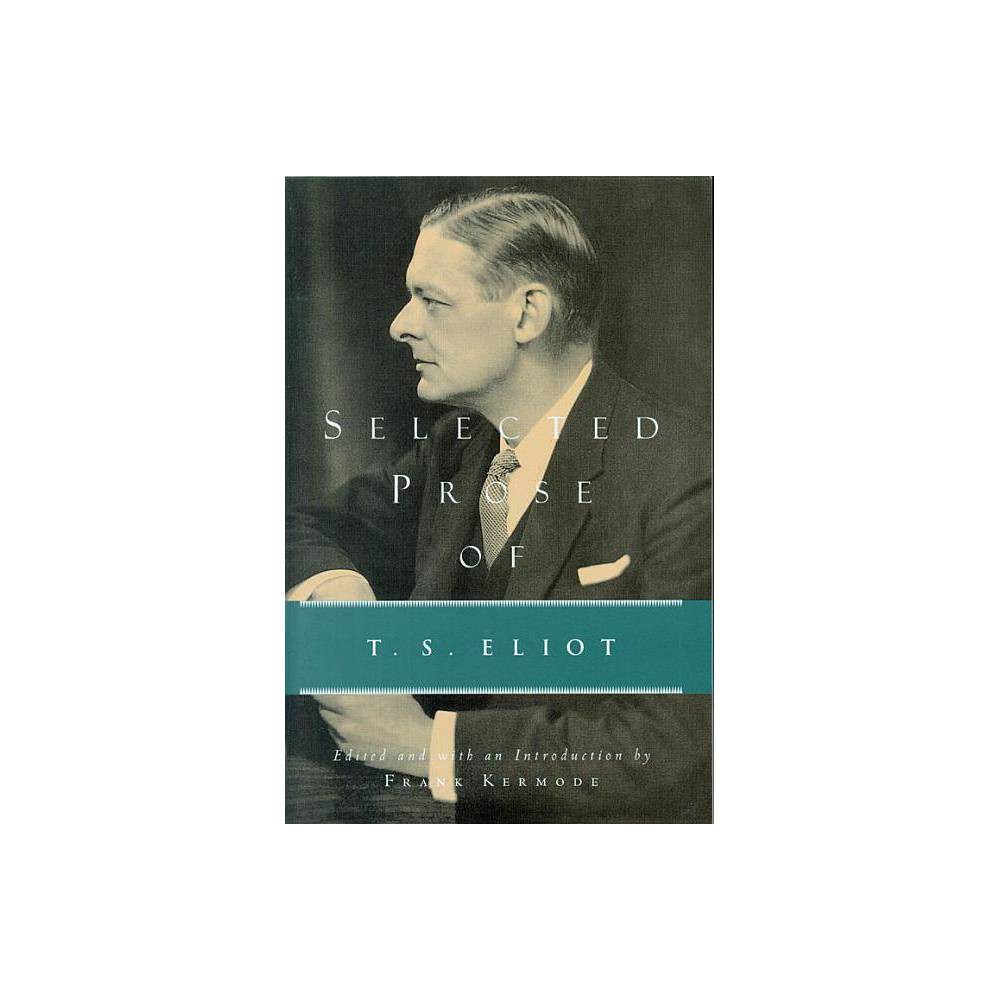 Selected Prose of T.S. Eliot - by T S Eliot (Paperback)