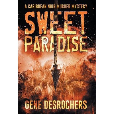 Sweet Paradise - (Boise Montague) by  Gene DesRochers (Hardcover)