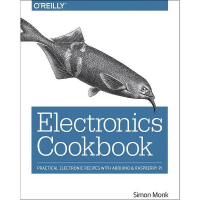 Electronics Cookbook - by  Simon Monk (Paperback)