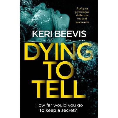 Dying to Tell - by  Keri Beevis (Paperback)