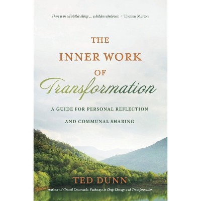 The Inner Work of Transformation - by  Ted Dunn (Paperback)