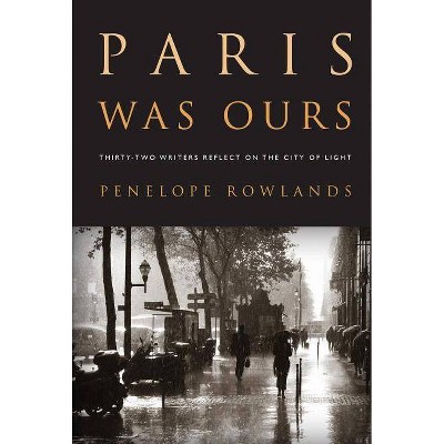 Paris Was Ours - by  Penelope Rowlands (Paperback)