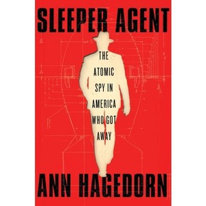 Sleeper Agent - (A True Crime Spy Thriller) by  Ann Hagedorn (Hardcover) - 1 of 1
