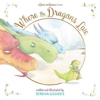 Where the Dragons Live - (Rosie and Rasmus) by  Serena Geddes (Hardcover)