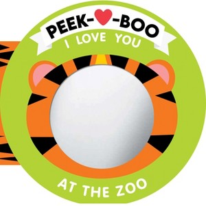 Peek-A-Boo, I Love You! at the Zoo - (Board Book) - 1 of 1