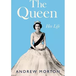 The Queen - by  Andrew Morton (Hardcover)