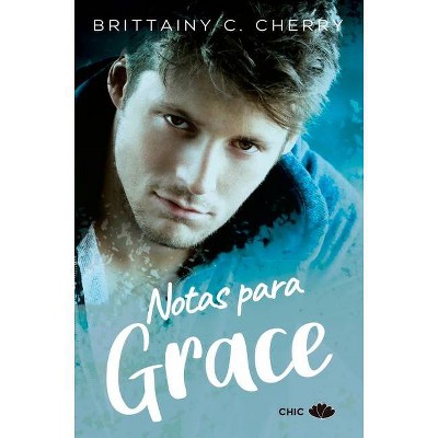 Notas Para Grace - by  Brittainy C Cherry (Paperback)