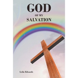 God of My Salvation - by  Leila Edwards (Paperback) - 1 of 1