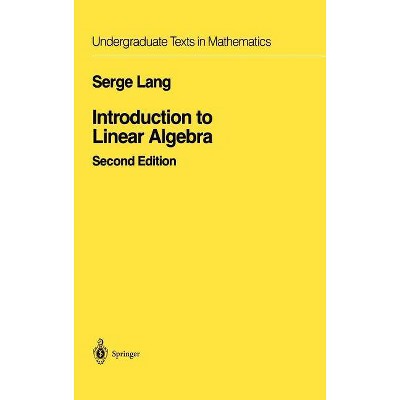 Introduction to Linear Algebra - (Undergraduate Texts in Mathematics) 2nd Edition by  Serge Lang (Hardcover)