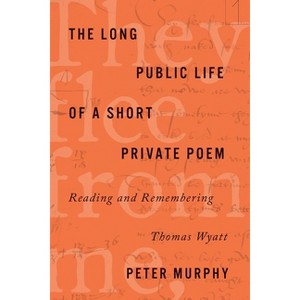 The Long Public Life of a Short Private Poem - (Square One: First-Order Questions in the Humanities) by  Peter Murphy (Paperback) - 1 of 1