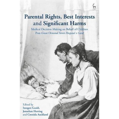 Parental Rights, Best Interests and Significant Harms - by  Imogen Goold & Jonathan Herring & Cressida Auckland (Paperback)