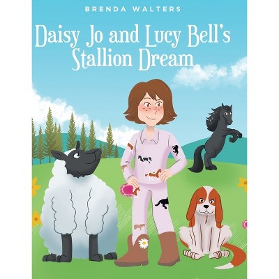 Daisy Jo and Lucy Bell's Stallion Dream - by  Brenda Walters (Hardcover)