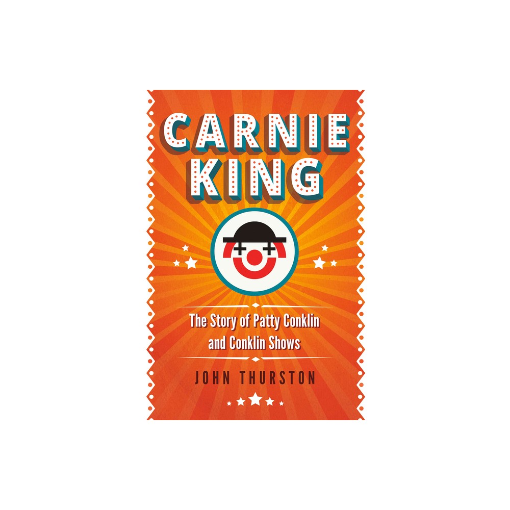 Carnie King - by John Thurston (Hardcover)