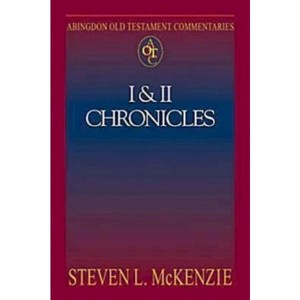 Abingdon Old Testament Commentaries: I & II Chronicles - by  Steven L McKenzie (Paperback) - 1 of 1