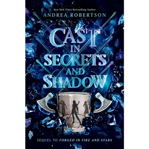 Cast in Secrets and Shadow - (Loresmith) by  Andrea Robertson (Hardcover) - 1 of 1