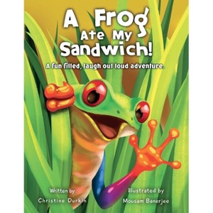 A Frog Ate my Sandwich! - (The Adventures of Walter the Frog) by  Christine M Durkin (Paperback) - 1 of 1