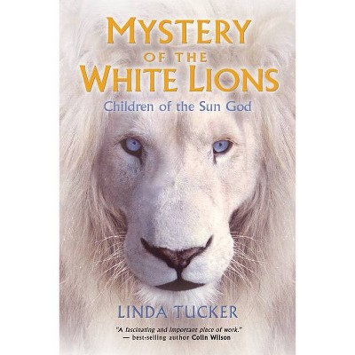 Mystery of the White Lions - by  Linda Tucker (Paperback)