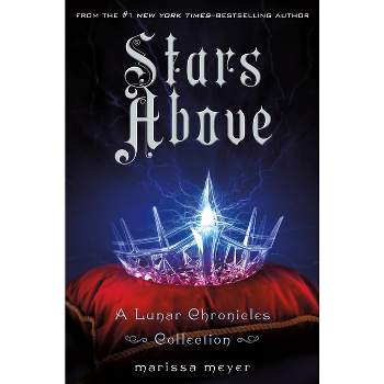 Stars Above (Lunar Chronicles) (Hardcover) by Marissa Meyer