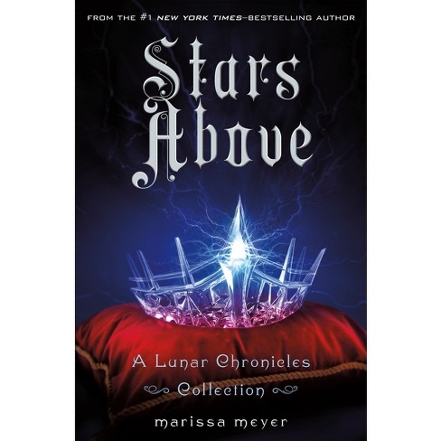Stars Above (Lunar Chronicles) (Hardcover) by Marissa Meyer - image 1 of 1