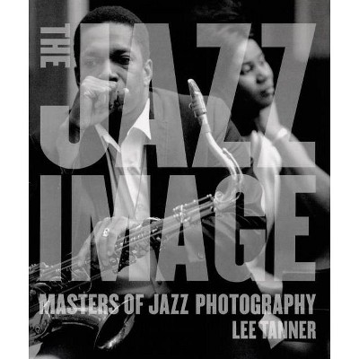 The Jazz Image - by  Lee Tanner (Hardcover)