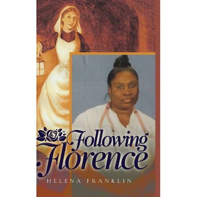 Following Florence - by  Helena Franklin (Hardcover)