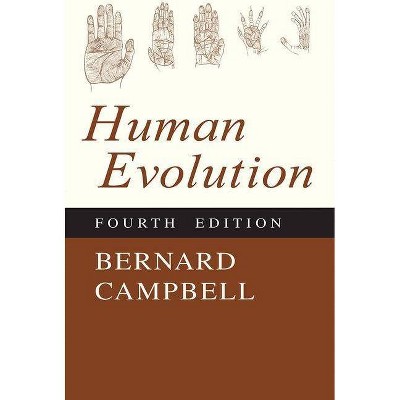 Human Evolution - 4th Edition by  Bernard Campbell (Paperback)