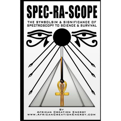 Spec-Ra-Scope - by  African Creation Energy (Paperback)