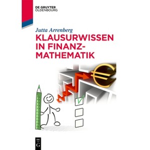 Klausurwissen in Finanzmathematik - (De Gruyter Studium) by  Jutta Arrenberg (Paperback) - 1 of 1