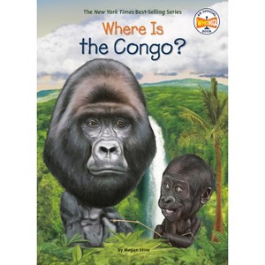 Where Is the Congo? - (Where Is?) by  Megan Stine & Who Hq (Paperback) - 1 of 1
