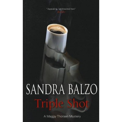 Triple Shot - (Maggy Thorsen Mysteries (Paperback)) by  Sandra Balzo (Paperback)