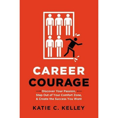 Career Courage - by  Katie Kelley (Paperback)