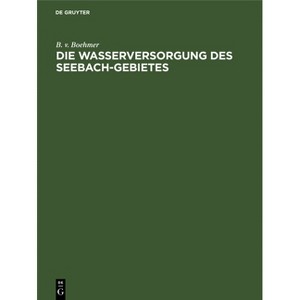 Die Wasserversorgung Des Seebach-Gebietes - by  B V Boehmer (Hardcover) - 1 of 1