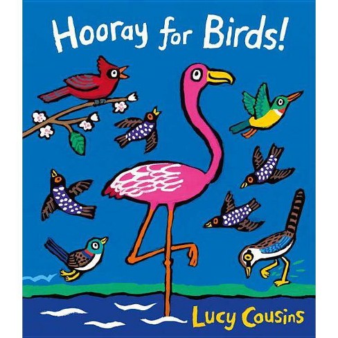 Hooray for Birds! - by  Lucy Cousins (Hardcover) - image 1 of 1