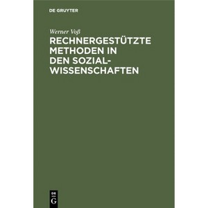 Rechnergestützte Methoden in den Sozialwissenschaften - by  Werner Voß (Hardcover) - 1 of 1